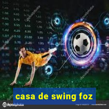 casa de swing foz